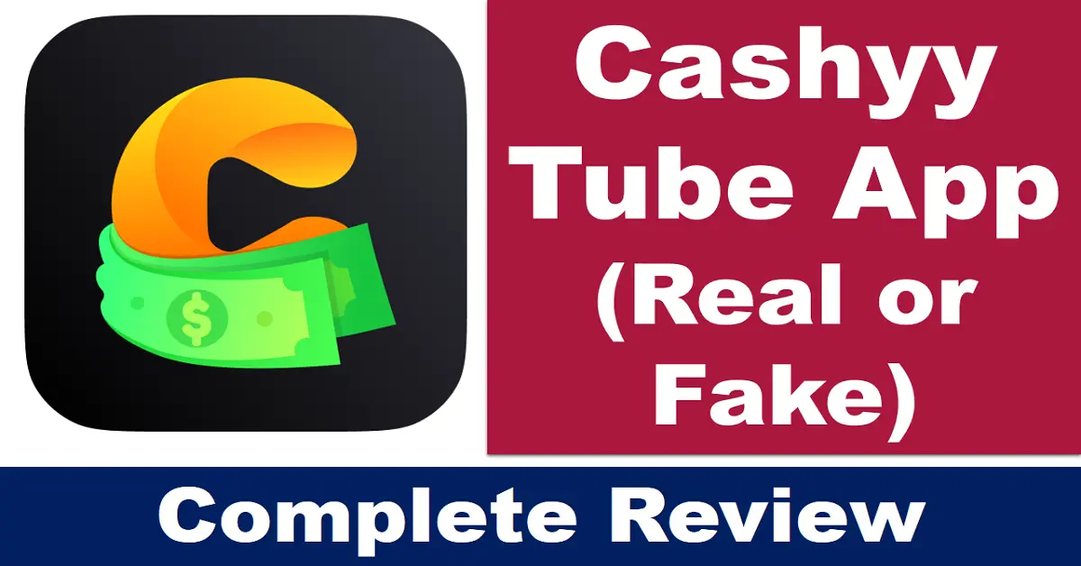Cashyy Tube App (Real or Fake)