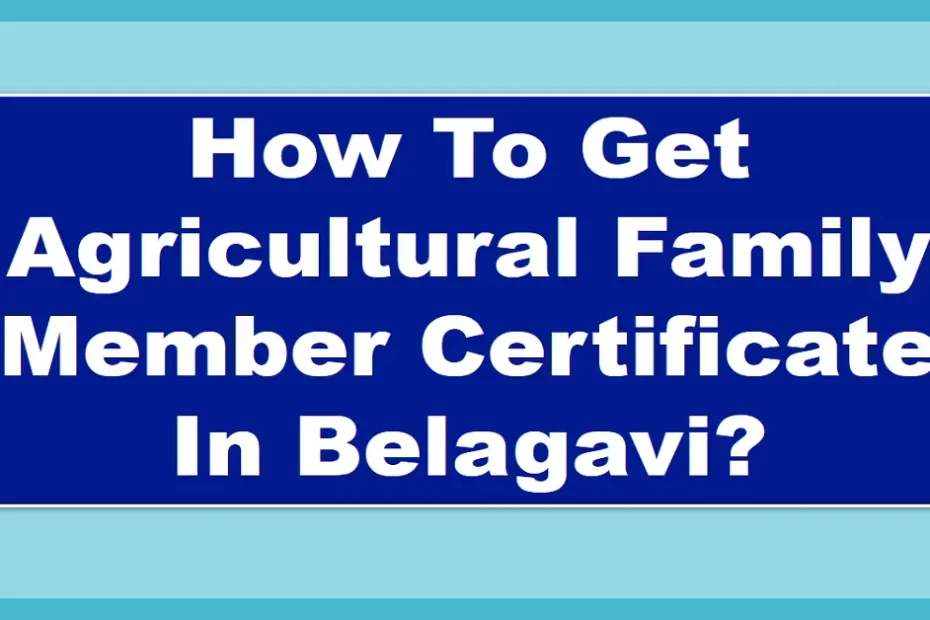 Agricultural Family Member Certificate In Belagavi,