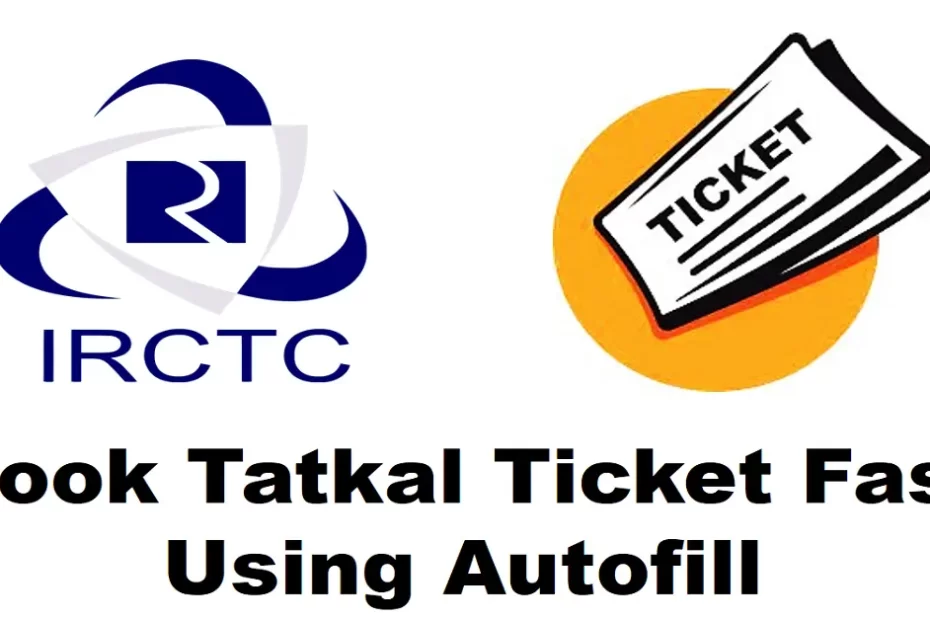 Book Tatkal Ticket Fast Using Autofill,