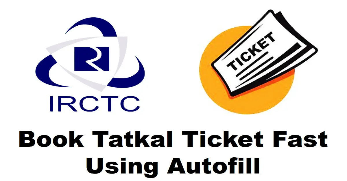 How To Book Tatkal Ticket Fast Using Autofill