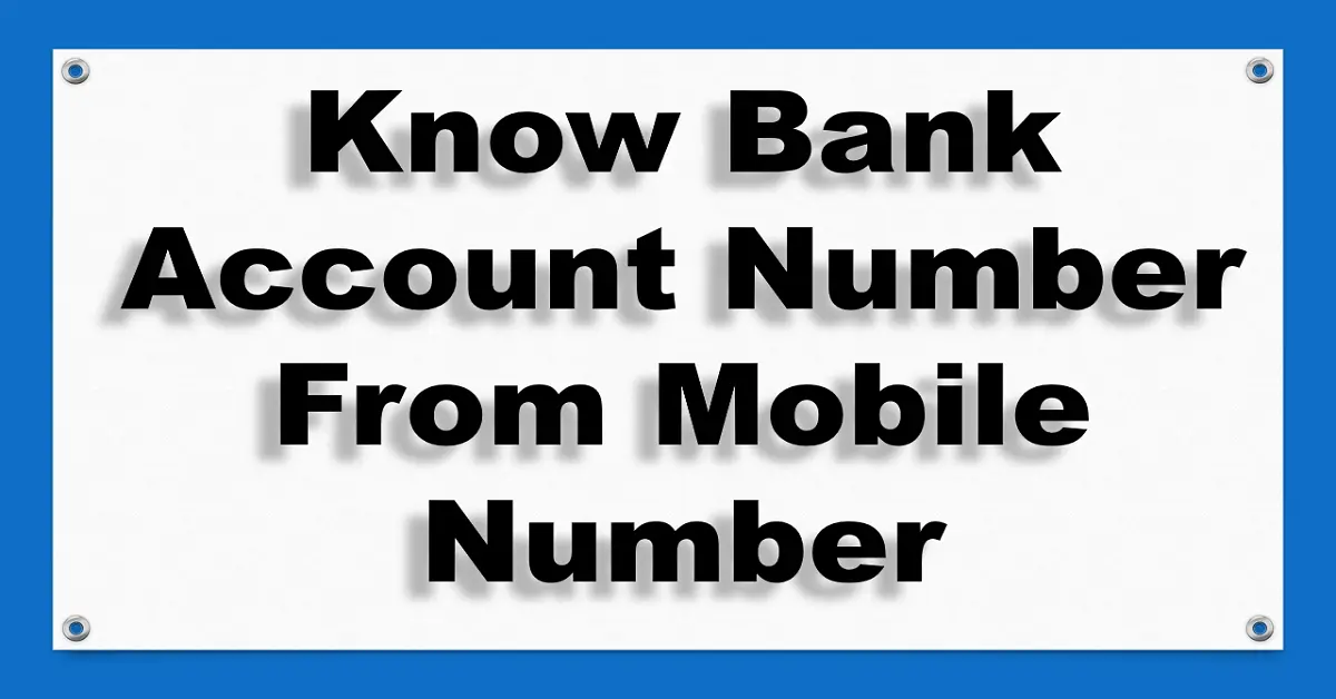 How to Know Bank Account Number From Mobile Number