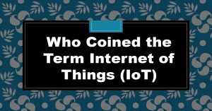who coined the term internet of things
