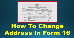 How To Change Address In Form 16