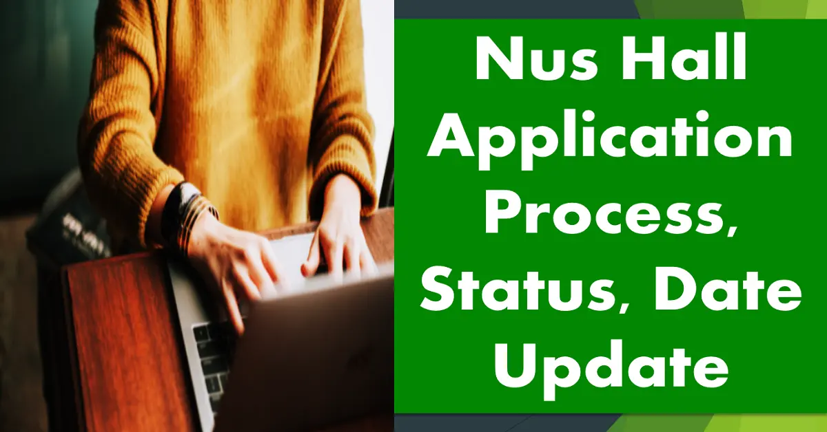 NUS Hall Application 2023 Process, Status, Date and Fees