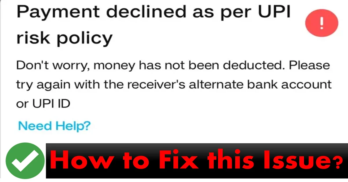 Your payment was declined as per UPI risk policy – How to Fix It?