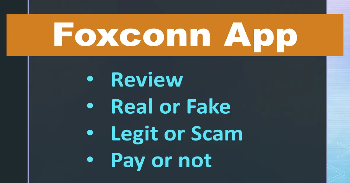 Foxconn Earning App Real or Fake (Review) in Details