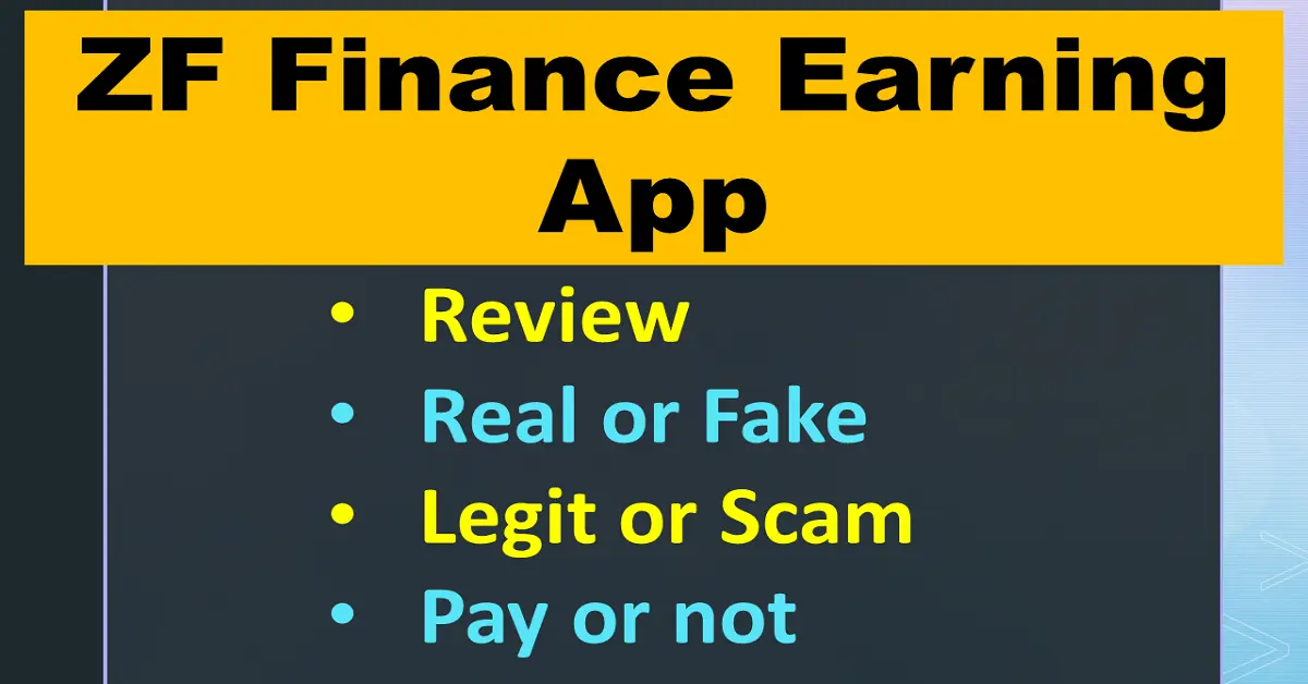 ZF Finance Earning App Review – Real or Fake